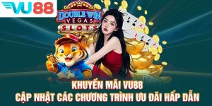 Khuyến Mãi VU88 - Cập Nhật Các Chương Trình Ưu Đãi Hấp Dẫn