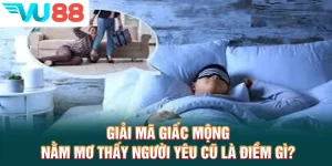 Giải Mã Giấc Mộng - Nằm Mơ Thấy Người Yêu Cũ Là Điềm Gì?